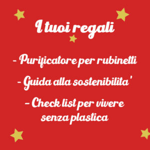 I tuoi regali per l'iscrizione Natalizia a Liberi dalla Plastica